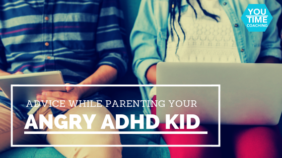 Advice While Parenting Your Angry ADHD Kid