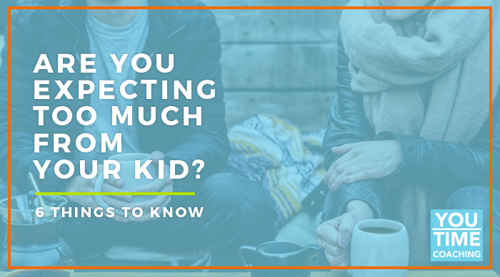 Are You Expecting Too Much from Your Kid? 6 Things to Know