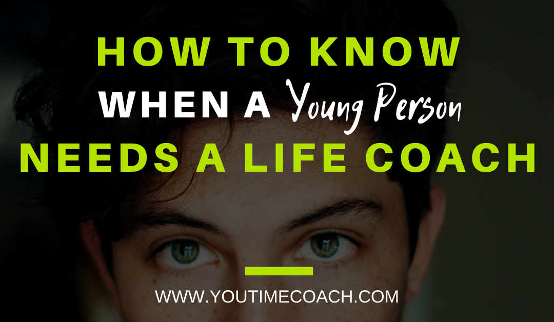 How to Know When a Young Person Needs a Life Coach